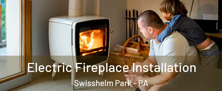 Electric Fireplace Installation Swisshelm Park - PA