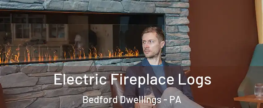 Electric Fireplace Logs Bedford Dwellings - PA