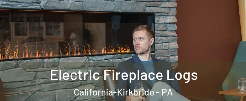 Electric Fireplace Logs California-Kirkbride - PA