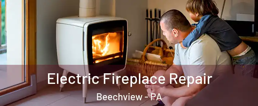 Electric Fireplace Repair Beechview - PA