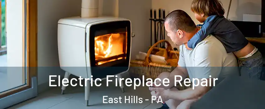 Electric Fireplace Repair East Hills - PA