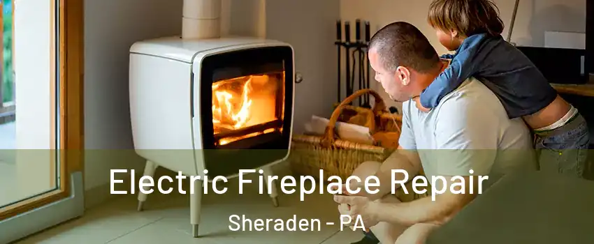 Electric Fireplace Repair Sheraden - PA