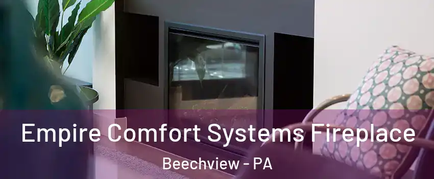 Empire Comfort Systems Fireplace Beechview - PA