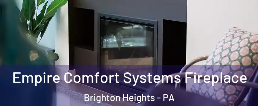 Empire Comfort Systems Fireplace Brighton Heights - PA