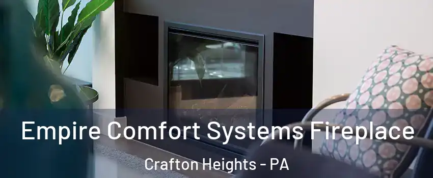 Empire Comfort Systems Fireplace Crafton Heights - PA