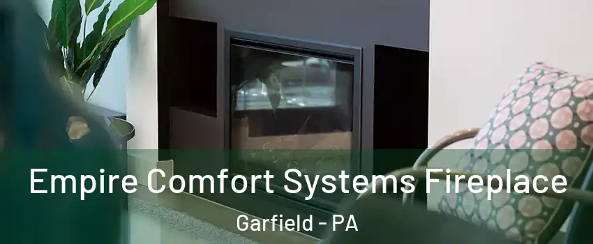 Empire Comfort Systems Fireplace Garfield - PA