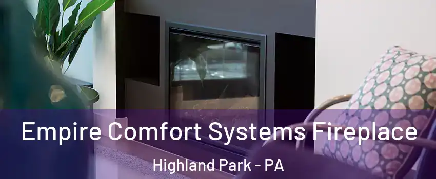 Empire Comfort Systems Fireplace Highland Park - PA