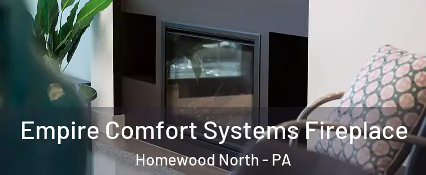 Empire Comfort Systems Fireplace Homewood North - PA
