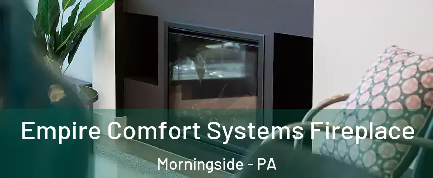 Empire Comfort Systems Fireplace Morningside - PA