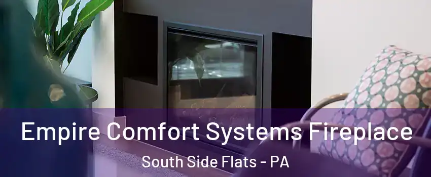 Empire Comfort Systems Fireplace South Side Flats - PA