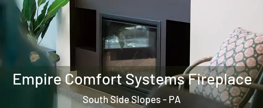 Empire Comfort Systems Fireplace South Side Slopes - PA