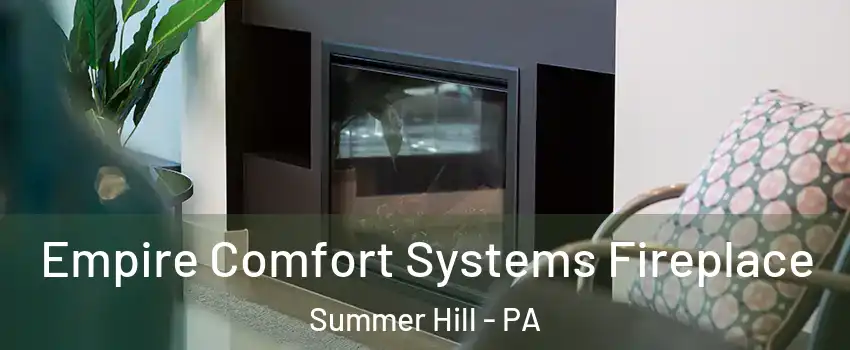 Empire Comfort Systems Fireplace Summer Hill - PA