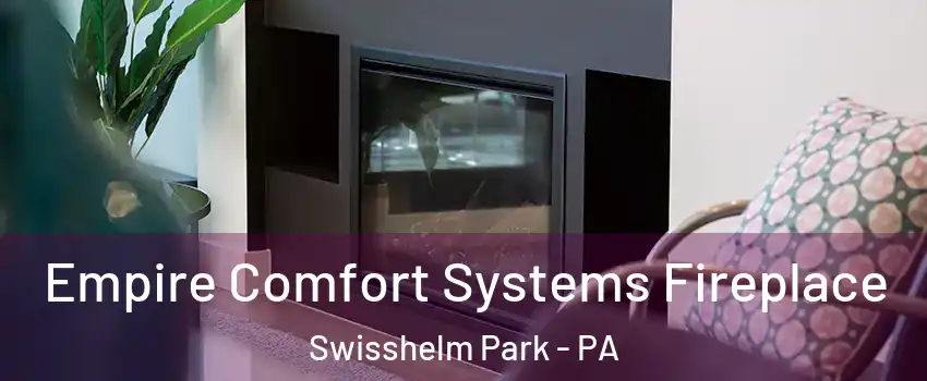 Empire Comfort Systems Fireplace Swisshelm Park - PA