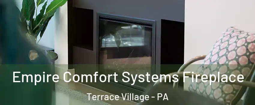 Empire Comfort Systems Fireplace Terrace Village - PA