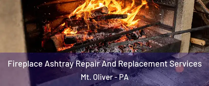 Fireplace Ashtray Repair And Replacement Services Mt. Oliver - PA