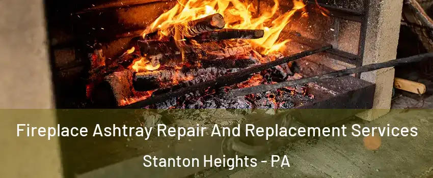 Fireplace Ashtray Repair And Replacement Services Stanton Heights - PA