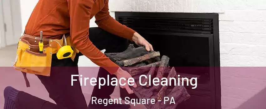 Fireplace Cleaning Regent Square - PA