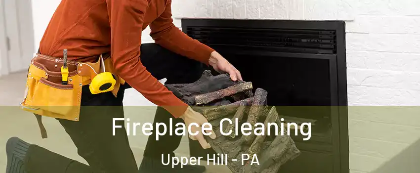 Fireplace Cleaning Upper Hill - PA