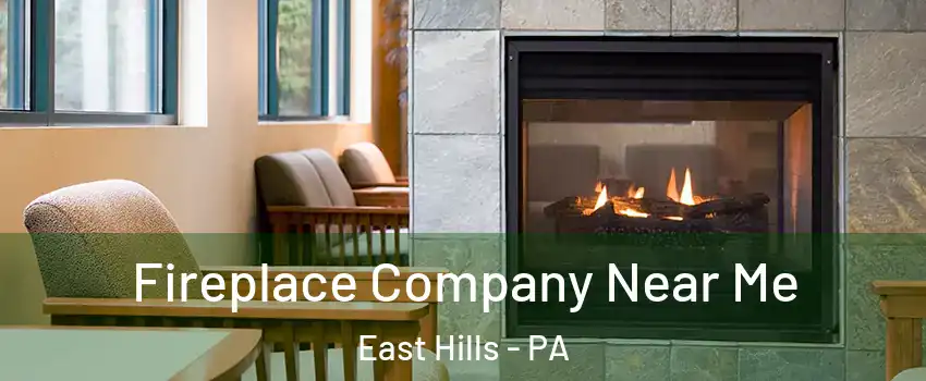 Fireplace Company Near Me East Hills - PA