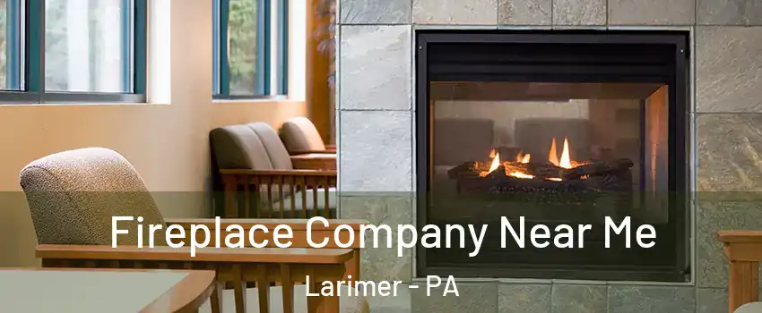 Fireplace Company Near Me Larimer - PA