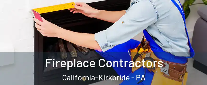 Fireplace Contractors California-Kirkbride - PA