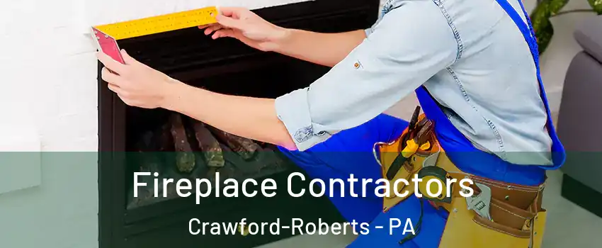 Fireplace Contractors Crawford-Roberts - PA