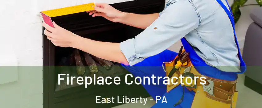 Fireplace Contractors East Liberty - PA