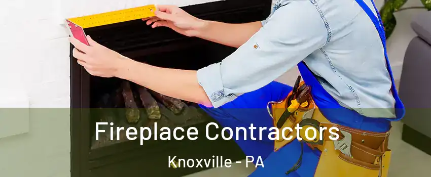 Fireplace Contractors Knoxville - PA