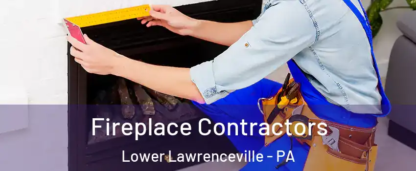 Fireplace Contractors Lower Lawrenceville - PA