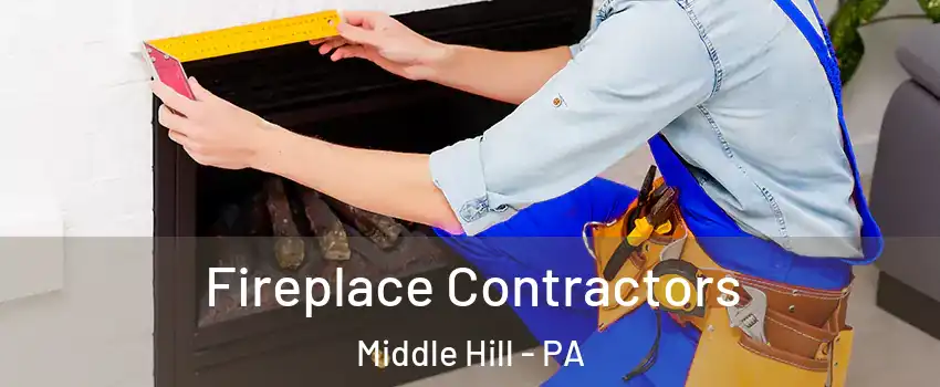 Fireplace Contractors Middle Hill - PA