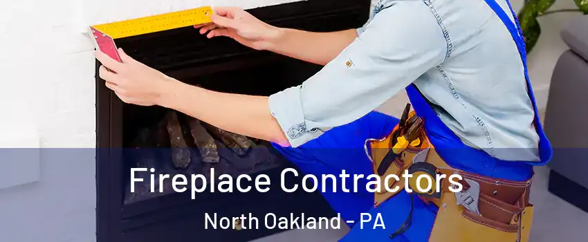 Fireplace Contractors North Oakland - PA
