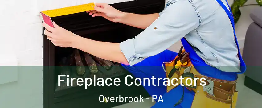 Fireplace Contractors Overbrook - PA