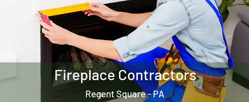 Fireplace Contractors Regent Square - PA