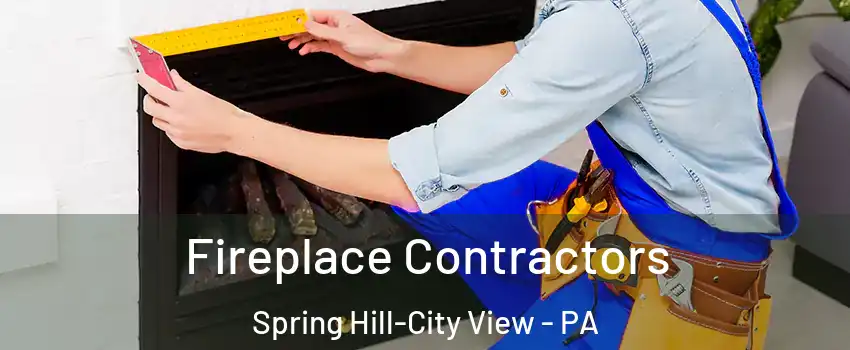 Fireplace Contractors Spring Hill-City View - PA