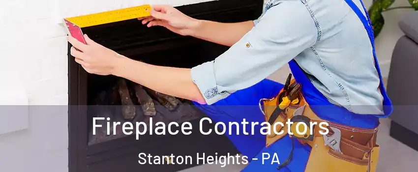Fireplace Contractors Stanton Heights - PA