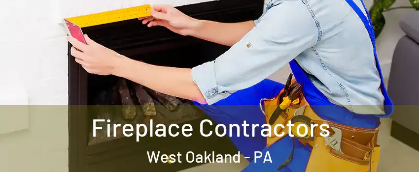 Fireplace Contractors West Oakland - PA