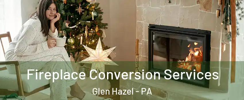 Fireplace Conversion Services Glen Hazel - PA