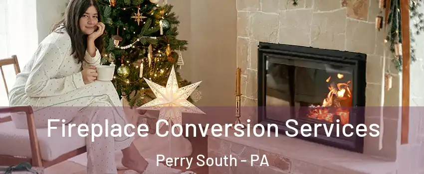 Fireplace Conversion Services Perry South - PA