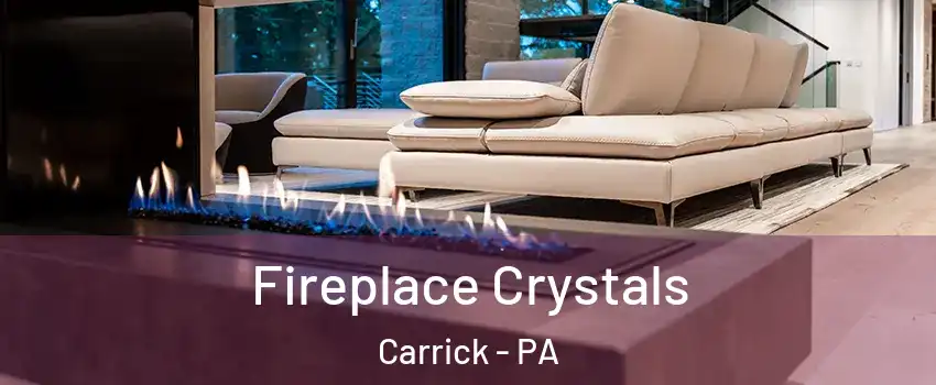 Fireplace Crystals Carrick - PA