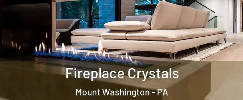Fireplace Crystals Mount Washington - PA