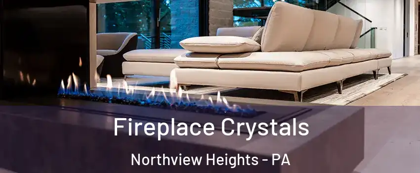 Fireplace Crystals Northview Heights - PA
