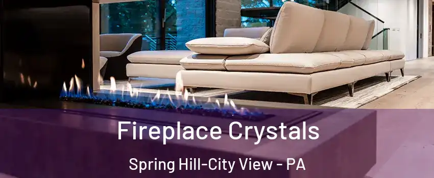 Fireplace Crystals Spring Hill-City View - PA