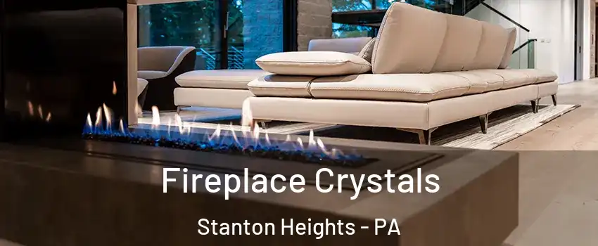 Fireplace Crystals Stanton Heights - PA