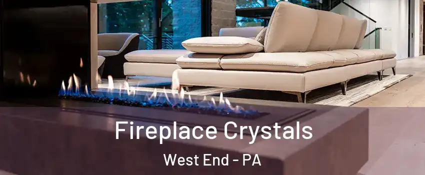 Fireplace Crystals West End - PA