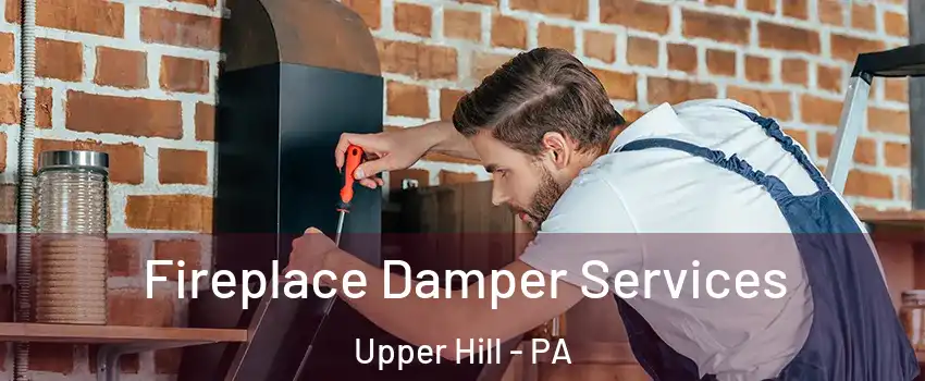 Fireplace Damper Services Upper Hill - PA