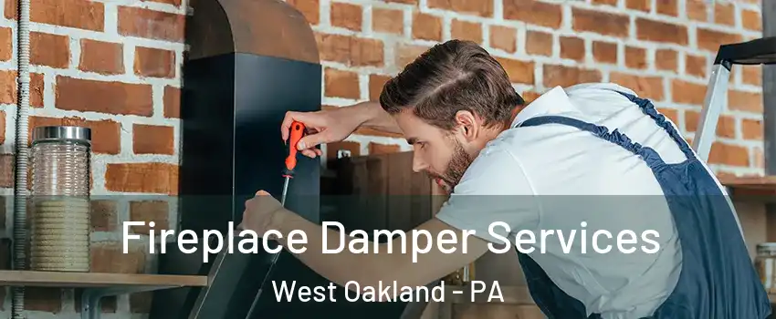 Fireplace Damper Services West Oakland - PA