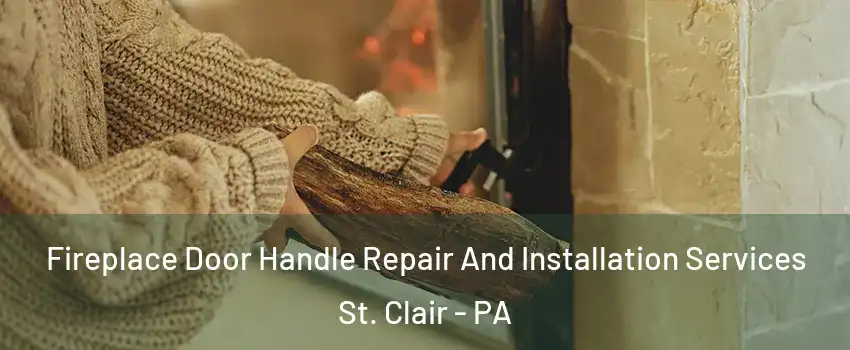 Fireplace Door Handle Repair And Installation Services St. Clair - PA