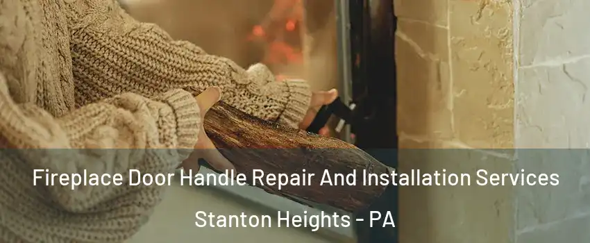 Fireplace Door Handle Repair And Installation Services Stanton Heights - PA