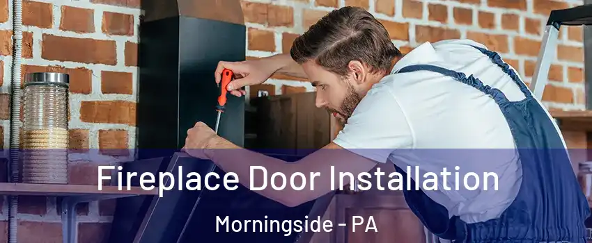 Fireplace Door Installation Morningside - PA