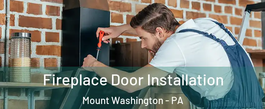 Fireplace Door Installation Mount Washington - PA